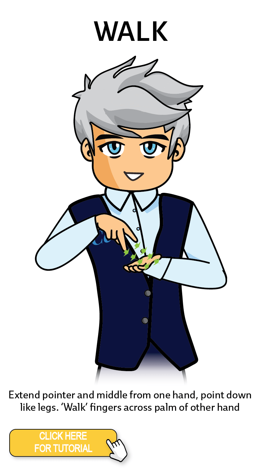 The Cérge character performing sign language for the word Walk. The Keyword Sign instructions are: Extend pointer and middle from one hand, point down like legs. 'Walk' fingers across palm of other hand.